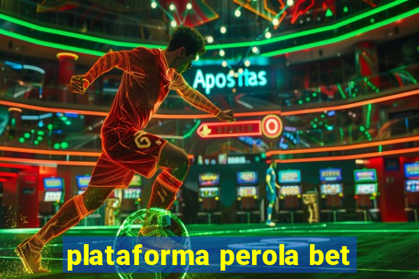 plataforma perola bet